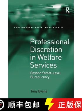【3-4周达】Professional Discretion in Welfare Services : Beyond Street-Level Bureaucracy [9781138256019]
