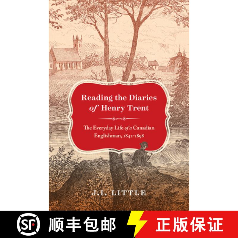 【3-4周达】Reading the Diaries of Henry Trent: The Everyday Life of a Canadian Englishman, 1842-1898 ... [9780228005704]