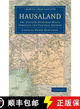 【3-4周达】Hausaland: Or, Fifteen Hundred Miles through the Central Soudan - Hausaland: Or, Fifteen H... [9781108031240]