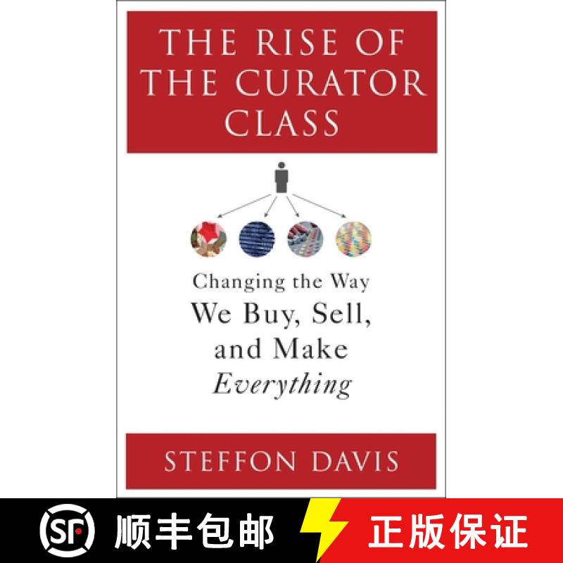 预订 The Rise of the Curator Class: Changing the Way We Buy, Sell, and Make Everything [9781440860492]