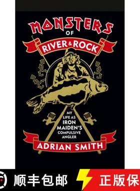 【3-4周达】Monsters of River and Rock: My Life as Iron Maiden's Compulsive Angler [9781947026872]