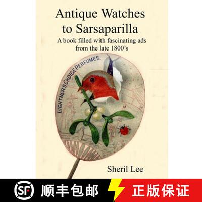 【3-4周达】Antique Watches to Sarsaparilla -  A book filled with fascinating ads  from the late 1800's [9780359139460]