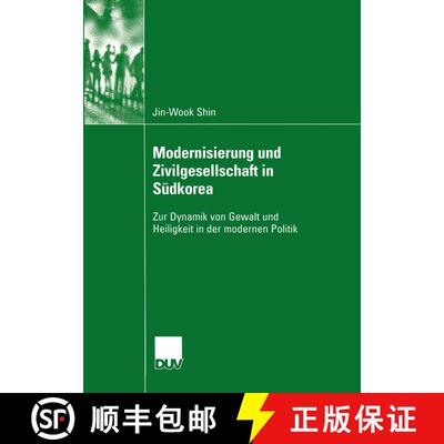 【3-4周达】Modernisierung und Zivilgesellschaft in Südkorea : Zur Dynamik von Gewalt und Heiligkeit ... [9783824445905]