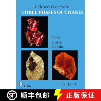 【3-4周达】Collector's Guide to the Three Phases of Titania: Rutile, Anatase, and Brookite: Rutile, A... [9780764332685]