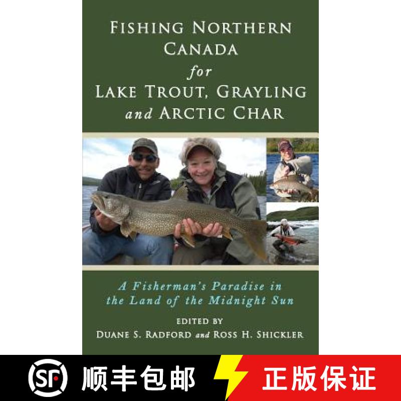 【2-3周达】Fishing Northern Canada for Lake Trout, Grayling and Arctic Char: A Fisherman's Paradise i... [9780692323069]