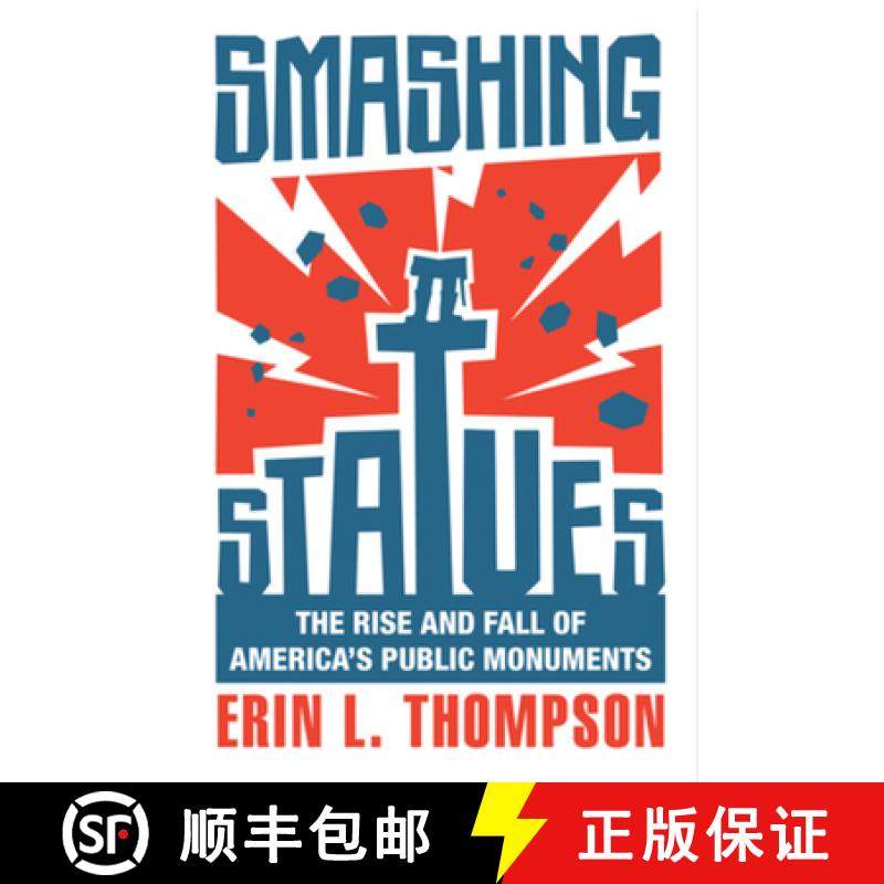 【3-4周达】Smashing Statues: The Rise and Fall of America's Public Monuments [9780393867671]