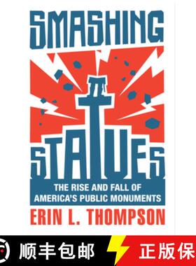 【3-4周达】Smashing Statues: The Rise and Fall of America's Public Monuments [9780393867671]