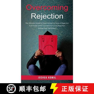 【3-4周达】Overcoming Rejection: The Ultimate Guide to Overcoming the Fear of Rejection (The True Pow... [9780995206687]