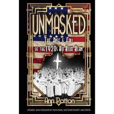 【4周达】Unmasked!: The Rise & Fall of the 1920s Ku Klux Klan [9780983913153]
