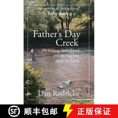 【3-4周达】Father's Day Creek: Fly fishing, fatherhood and the last best place on Earth [9781627202190]