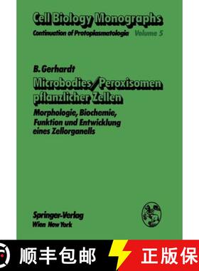 【3-4周达】Microbodies/Peroxisomen pflanzlicher Zellen : Morphologie, Biochemie, Funktion und Entwick... [9783709184899]