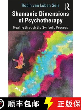 【3-4周达】Shamanic Dimensions of Psychotherapy: Healing through the Symbolic Process [9781138095724]