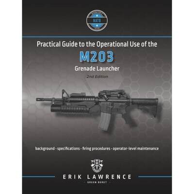 【4周达】Practical Guide to the Operational Use of the M203 Grenade Launcher [9781941998106]