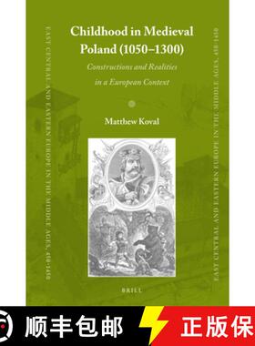预订 Childhood in Medieval Poland (1050-1300): Constructions and Realities in a European Context [9789004460997]