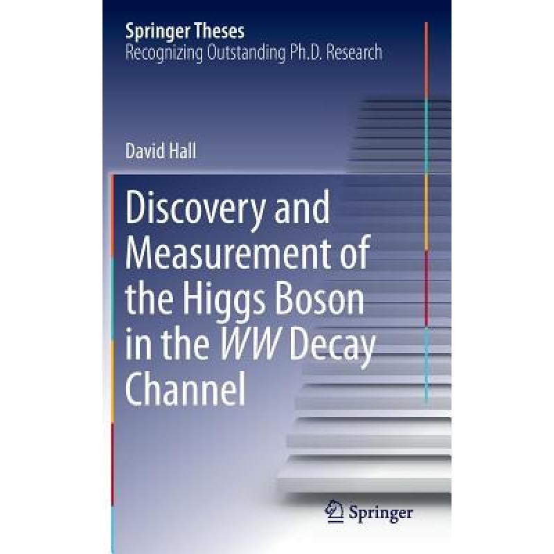 【4周达】Discovery and Measurement of the Higgs Boson in the WW Decay Channel [9783319199887] 书籍/杂志/报纸 原版其它 原图主图