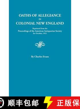 【3-4周达】Oaths of Allegiance in Colonial New England. Reprinted from the Proceedings of the America... [9780806348261]