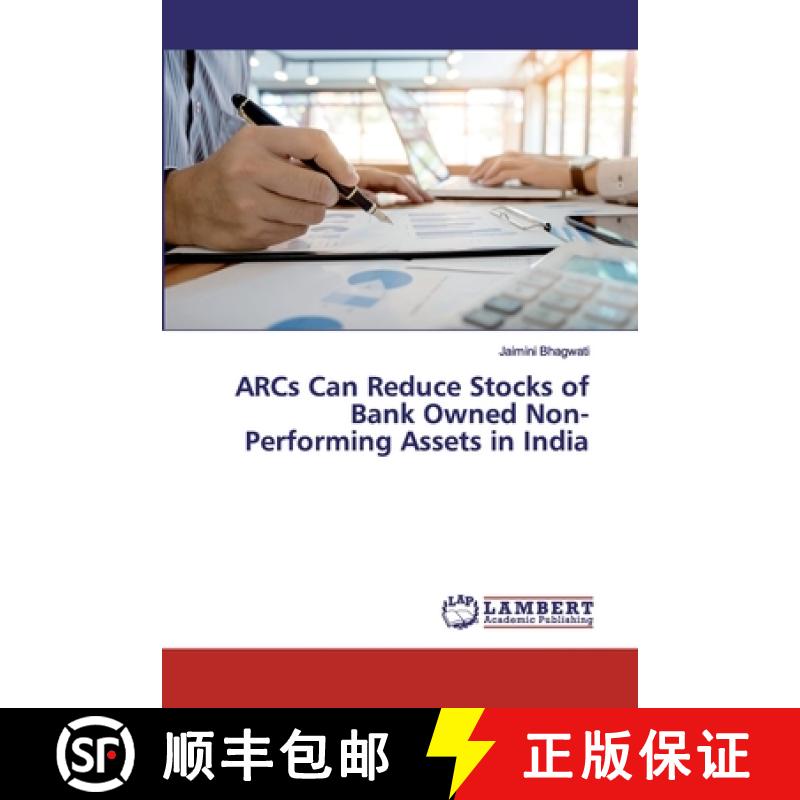 预订 ARCs Can Reduce Stocks of Bank Owned Non-Performing Assets in India [9786139819805]