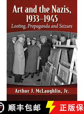 【3-4周达】Art and the Nazis, 1933-1945 : Looting, Propaganda and Seizure [9781476666419]