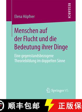 【3-4周达】Menschen auf der Flucht und die Bedeutung ihrer Dinge : Eine gegenstandsbezogene Theoriebi... [9783658207564]
