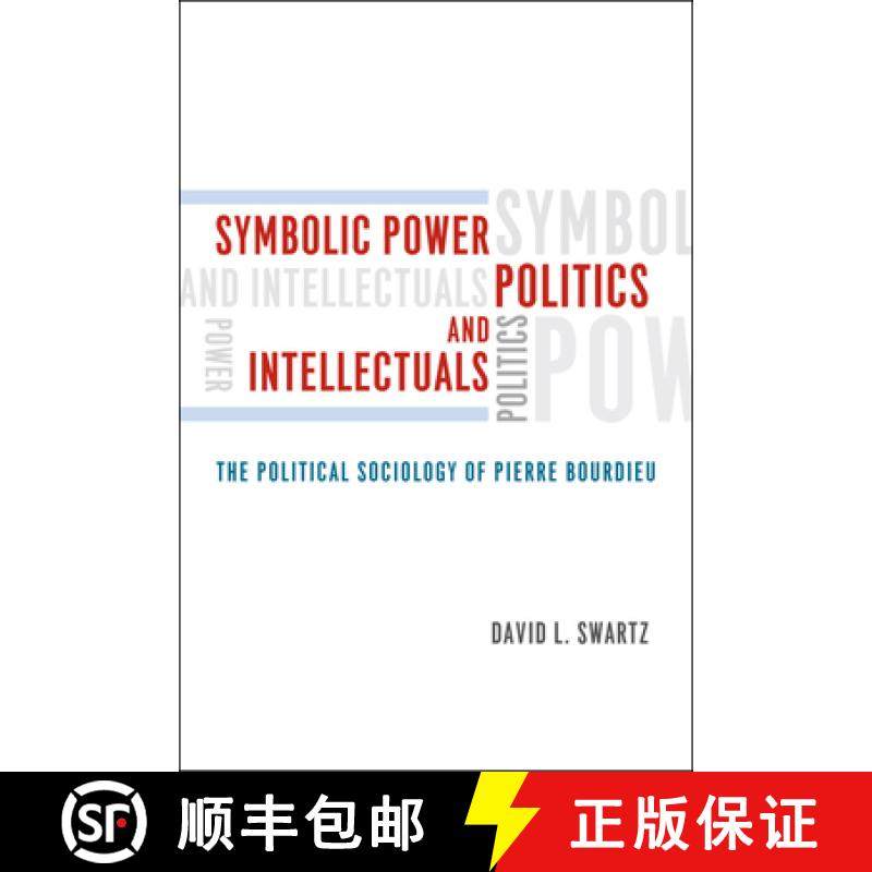 【3-4周达】Symbolic Power, Politics, and Intellectuals – The Political Sociology of Pierre Bourdieu:... [9780226925011]