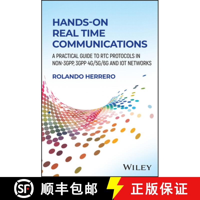【3-4周达】Hands-On Real Time Communications: A Practical Guide to Rtc Protocols in Non-3gpp, 3gpp 4g... [9781394239627]