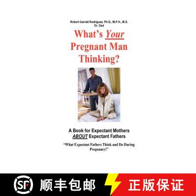 【3-4周达】What's Your Pregnant Man Thinking? a Book for Expectant Moms about Expectant Dads [9781411609525]