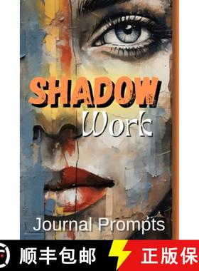预订 Shadow Work Journal Prompts- A Comprehensive Guide to Self-Exploration, Healing, and Personal Th... [9781803973562]