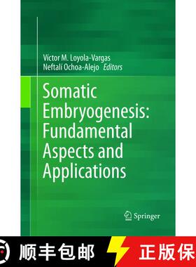 【3-4周达】Somatic Embryogenesis: Fundamental Aspects and Applications: Fundamental Aspects and Appli... [9783319815787]