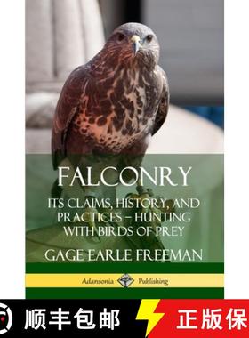 【3-4周达】Falconry: Its Claims, History, and Practices - Hunting with Birds of Prey [9780359733439]