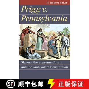Prigg 9780700618651 Constitution Supreme 3周达 Court Pennsylvania Ambivalent Slavery and the