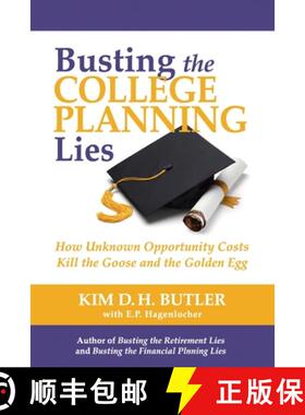 预订 Busting the College Planning Lies: How Unknown Opportunity Costs Kill the Goose and the Golden Egg [9781737586739]