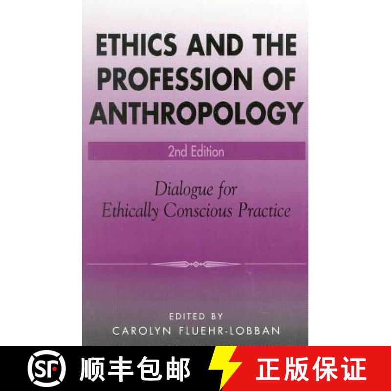 【3-4周达】Ethics and the Profession of Anthropology: Dialogue for Ethically Conscious Practice [9780759103375]