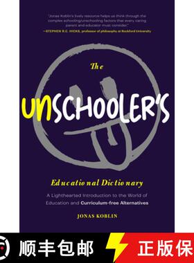 【3-4周达】The Unschooler's Educational Dictionary: A Lighthearted Introduction to the World of Educa... [9781684813599]