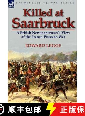 【3-4周达】Killed at Saarbruck: A British Newspaperman's View of the Franco-Prussian War [9780857067913]