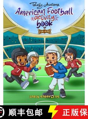 预订 Totally Awesome American Football Activity Book for Kids: Fun Puzzles, Games, and Brain Challeng... [9789083521312]
