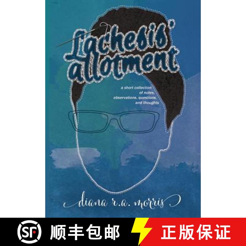 【3-4周达】Lachesis' Allotment: A Short Collection of Notes, Observations, Questions, and Thoughts [9781732002210]