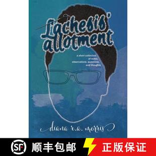 【3-4周达】Lachesis' Allotment: A Short Collection of Notes, Observations, Questions, and Thoughts [9781732002210]