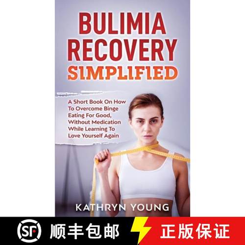 预订 Bulimia Recovery Simplified: A Short Book On How Overcome Binge Eating For Good, Without Medicat... [9781952626043]