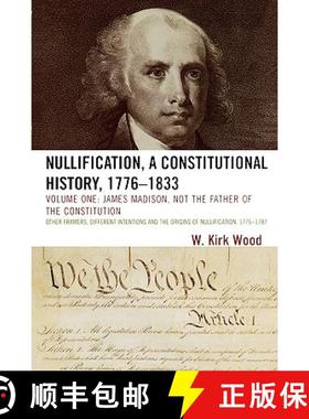 预订 Nullification, A Constitutional History, 1776-1833: James Madison, Not the Father of the Constit... [9780761840114]