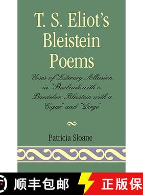 预订 T.S. Eliot's Bleistein Poems : Uses of Literary Allusion in 'Burbank with a Baedeker, Bleistein ... [9781573093316]