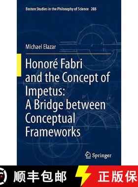 【3-4周达】Honoré Fabri and the Concept of Impetus: A Bridge Between Conceptual Frameworks [9789400716049]
