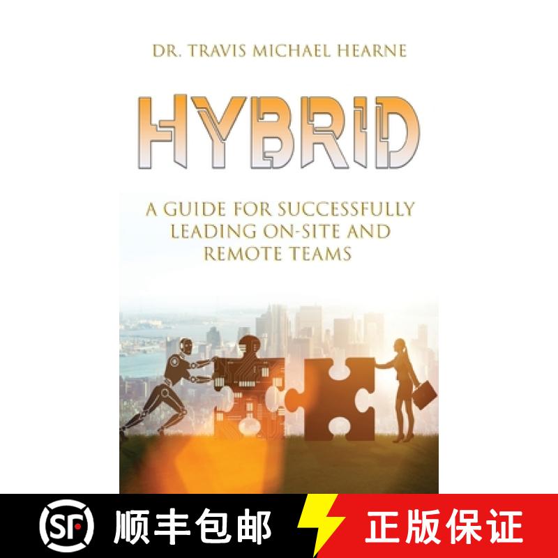 【3-4周达】Hybrid: A Guide for Successfully Leading On-Site and Remote Teams [9781955043823]