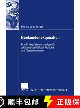 【3-4周达】Neukundenakquisition: Eine Erfolgsfaktorenanalyse für erklärungsbedürftige Produkte und... [9783835008557]