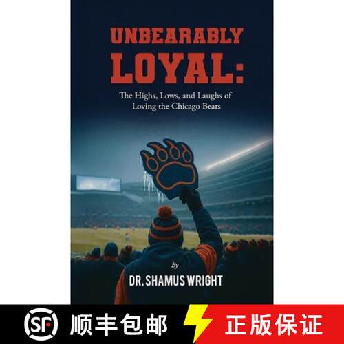 【3-4周达】Unbearably Loyal: The Highs, Lows, and Laughs of Loving the Chicago Bears [9798892288071]