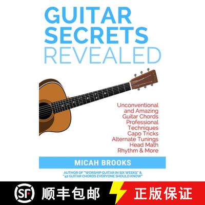 【3-4周达】Guitar Secrets Revealed: Unconventional and Amazing Guitar Chords, Professional Techniques... [9780997194050]