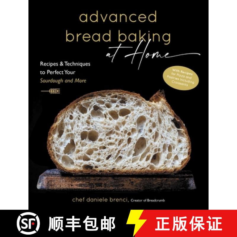 【3-4周达】Advanced Bread Baking at Home: Recipes & Techniques to Perfect Your Sourdough and More [9781645674603]