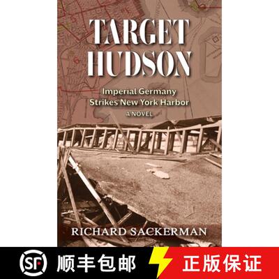 【3-4周达】Target Hudson: Imperial Germany  Strikes New York Harbor (A Novel) [9781954163874]