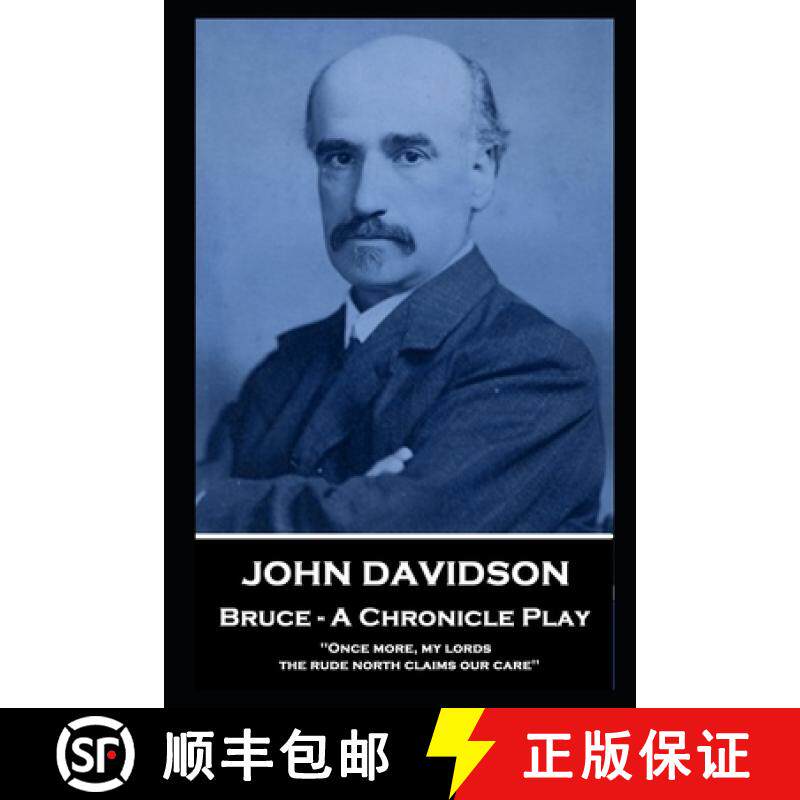 预订 John Davidson - Bruce - A Chronicle Play: 'Once more, my lords, the rude north claims our care'' [9781839674341]