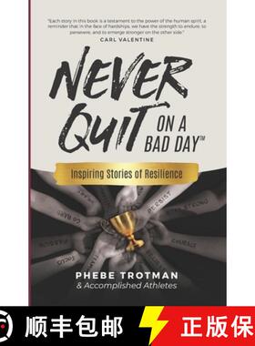 预订 Never Quit on a Bad Day: Inspiring Stories of Resilience - Accomplished Athletes [9781738991846]