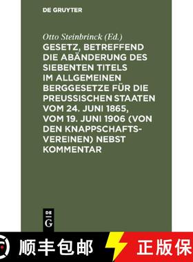 【3-4周达】Gesetz, betreffend die Abanderung des Siebenten Titels im Allgemeinen Berggesetze fur die ... [9783111157771]